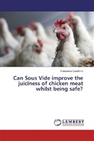 Francesco Castellino - Can Sous Vide improve the juiciness of chicken meat whilst being safe?