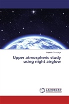 Rupesh Ghodpage - Upper atmospheric study using night airglow
