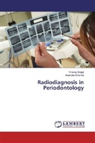 Anamika Sharma, Vineet Singal, Vineeta Singal - Radiodiagnosis in Periodontology