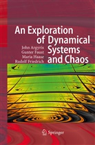 John Argyris, John H Argyris, John H. Argyris, Gunte Faust, Gunter Faust, Rudolf Friedrich... - An Exploration of Dynamical Systems and Chaos