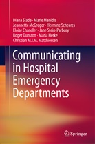 Eloise Chandler, Roger Dunston, Maria Herke, Mari Manidis, Marie Manidis, Christian M. Matthiessen... - Communicating in Hospital Emergency Departments