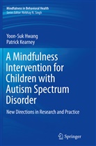 Yoon-Su Hwang, Yoon-Suk Hwang, Patrick Kearney - A Mindfulness Intervention for Children with Autism Spectrum Disorders