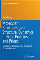 Jiapu Zhang - Molecular Structures and Structural Dynamics of Prion Proteins and Prions