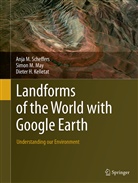 Dieter H Kelletat, Dieter H. Kelletat, Simon May, Simon M May, Simon M. May, Anja Scheffers... - Landforms of the World with Google Earth