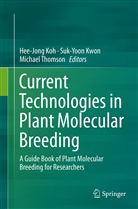 Hee-Jong Koh, Suk-Yoo Kwon, Suk-Yoon Kwon, Michael Thomson - Current Technologies in Plant Molecular Breeding
