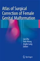 Jinghe Lang, Feli Wong, Felix Wong, Felix Wu Shun Wong, Lan Zhu - Atlas of Surgical Correction of Female Genital Malformation