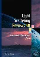 Alexander Kokhanovsky, Alexander A Kokhanovsky, Alexander A. Kokhanovsky - Light Scattering Reviews 10