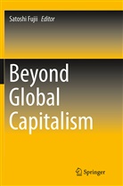 Satoshi Fujii, Satosh Fujii, Satoshi Fujii, Fujii Satoshi - Beyond Global Capitalism