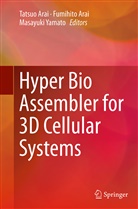 Fumihit Arai, Fumihito Arai, Tatsuo Arai, Masayuki Yamato - Hyper Bio Assembler for 3D Cellular Systems