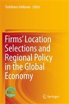 Toshihar Ishikawa, Toshiharu Ishikawa - Firms' Location Selections and Regional Policy in the Global Economy