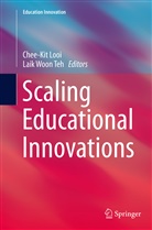 Chee-Ki Looi, Chee-Kit Looi, Laik Woon Teh, Woon Teh, Woon Teh - Scaling Educational Innovations
