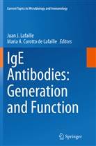 A Curotto de Lafaille, A Curotto de Lafaille, Maria A. Curotto de Lafaille, Jua J Lafaille, Juan J Lafaille, Juan J. Lafaille - IgE Antibodies: Generation and Function