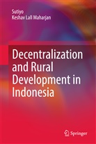 Keshav Lall Maharjan, Sutiy, Sutiyo, Sutiyo - Decentralization and Rural Development in Indonesia