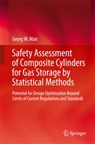 Georg Mair, Georg W Mair, Georg W. Mair - Safety Assessment of Composite Cylinders for Gas Storage by Statistical Methods
