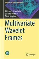 A. Krivoshein, Aleksand Krivoshein, Aleksandr Krivoshein, V. Protasov, Vla Protasov, Vladimir Protasov... - Multivariate Wavelet Frames