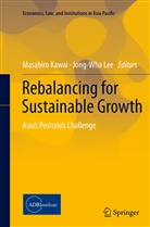 Masahir Kawai, Masahiro Kawai, Lee, Lee, Jong-Wha Lee - Rebalancing for Sustainable Growth