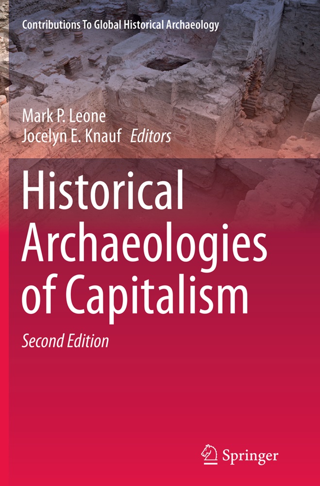 E Knauf,  E Knauf, Jocelyn E. Knauf, Mark P. Leone, Mar P Leone, Mark P Leone - Historical Archaeologies of Capitalism