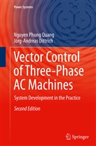 Jörg-Andreas Dittrich, Nguyen Phun Quang, Nguyen Phung Quang - Vector Control of Three-Phase AC Machines