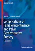 Howar B Goldman, Howard B Goldman, Howard B Goldman, Howard B. Goldman - Complications of Female Incontinence and Pelvic Reconstructive Surgery