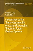 William Gray, William G Gray, William G. Gray, Cass T Miller, Cass T. Miller - Introduction to the Thermodynamically Constrained Averaging Theory for Porous Medium Systems