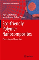 Vija Kumar Thakur, Vijay Kumar Thakur, Kumari Thakur, Kumari Thakur, Manju Kumari Thakur, Vijay K. Thakur... - Eco-friendly Polymer Nanocomposites