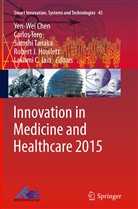 Lakhmi C. Jain, Yen-Wei Chen, Robert J Howlett, Robert J. Howlett, Lakhmi C. Jain, Satoshi Tanaka... - Innovation in Medicine and Healthcare 2015