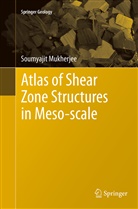 Soumyajit Mukherjee - Atlas of Shear Zone Structures in Meso-scale