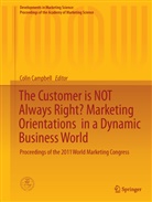 Colin Campbell, Colin L. Campbell, Coli L Campbell, Colin L Campbell - The Customer is NOT Always Right? Marketing Orientations  in a Dynamic Business World