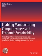 Michae F Zaeh, Michael F Zaeh, Michael F. Zaeh - Enabling Manufacturing Competitiveness and Economic Sustainability