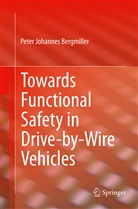 Peter Bergmiller, Peter Johannes Bergmiller - Towards Functional Safety in Drive-by-Wire Vehicles