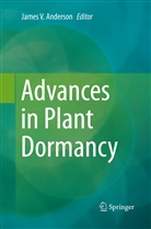 James V. Anderson, Jame V Anderson, James V Anderson - Advances in Plant Dormancy