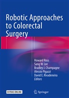 Bradley J. Champagne, Bradley J Champagne et al, San Lee, Sang Lee, Sang W. Lee, Alessio Pigazzi... - Robotic Approaches to Colorectal Surgery