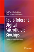 Mirel Alistar, Mirela Alistar, Jan Madsen, Pau Pop, Paul Pop, Elena Stuart... - Fault-Tolerant Digital Microfluidic Biochips
