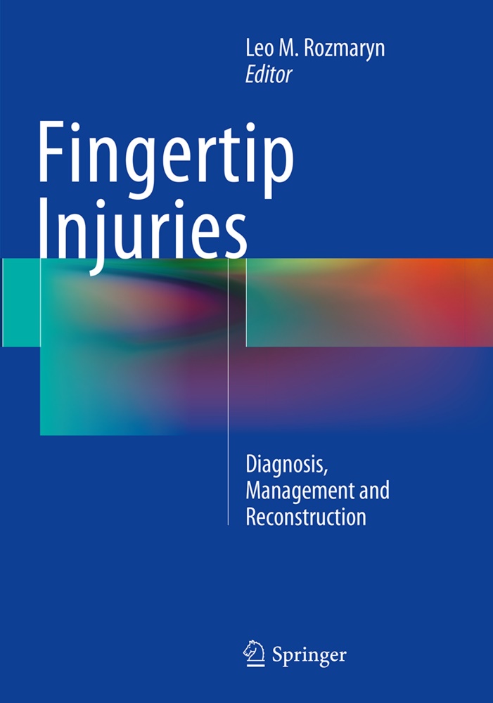 Le M Rozmaryn, Leo M Rozmaryn, Leo M. Rozmaryn - Fingertip Injuries - Diagnosis, Management and Reconstruction