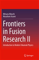 Masafumi Azumi, Mitsur Kikuchi, Mitsuru Kikuchi - Frontiers in Fusion Research II