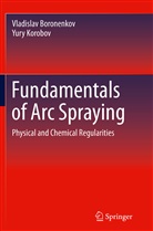 Vladisla Boronenkov, Vladislav Boronenkov, Yury Korobov - Fundamentals of Arc Spraying