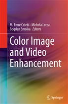 Emre Celebi, M. Emre Celebi, Michel Lecca, Michela Lecca, Bogdan Smolka - Color Image and Video Enhancement