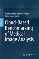 Allan Hanbury, Georg Langs, Hennin Müller, Henning Müller - Cloud-Based Benchmarking of Medical Image Analysis