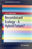 Ian D Rotherham, Ian D. Rotherham - Recombinant Ecology - A Hybrid Future?