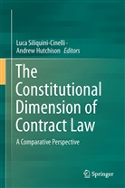 Hutchison, Hutchison, Andrew Hutchison, Luc Siliquini-Cinelli, Luca Siliquini-Cinelli - The Constitutional Dimension of Contract Law