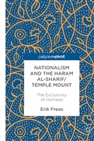 Erik Freas - Nationalism and the Haram al-Sharif/Temple Mount