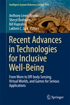 Shery Brahnam, Sheryl Brahnam, Anthony Lewis Brooks, Tony Brooks, Lakhmi C. Jain, Bill Kapralos... - Recent Advances in Technologies for Inclusive Well-Being