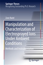 Zane Baird - Manipulation and Characterization of Electrosprayed Ions Under Ambient Conditions