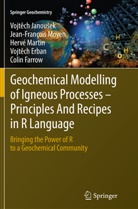 Vojtech Erban, Vojtěch Erban, Colin Farrow, Vojtec Janousek, Vojtech Janousek, Vojtěch Janoušek... - Geochemical Modelling of Igneous Processes - Principles And Recipes in R Language