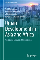 Ronald C. Estoque, Courag Kamusoko, Courage Kamusoko, Yuji Murayama, Akio Yamashita, Akio Yamashita et al - Urban Development in Asia and Africa