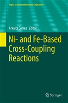 Arkait Correa, Arkaitz Correa - Ni- and Fe-Based Cross-Coupling Reactions