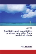 Ami Gupta, Amit Gupta, Ankit P Shah, Ankit P. Shah, Ankit P. Shah - Qualitative and quantitative protease estimation from Medicinal plants