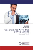 K Jaya Raja Kumar, K. Jaya Raja Kumar, Narayanan, N Narayanan, N. Narayanan, S Uma Devi... - Colon Targeted Novel Drug Delivery Systems