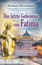 Michael Hesemann - Das letzte Geheimnis von Fatima
