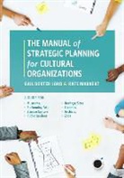 Dexter, Gail Dexter, Gail Dexter Lord, Gail Dexter Lord, Lord Gail Dexter, Kate Markert... - The Manual of Strategic Planning for Cultural Organizations